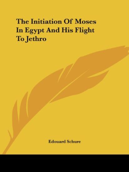 The Initiation of Moses in Egypt and His Flight to Jethro