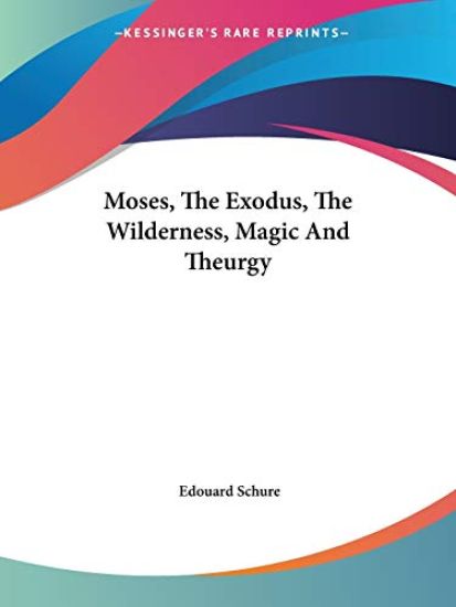 Moses, the Exodus, the Wilderness, Magic and Theurgy