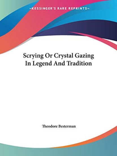 Scrying or Crystal Gazing in Legend and Tradition