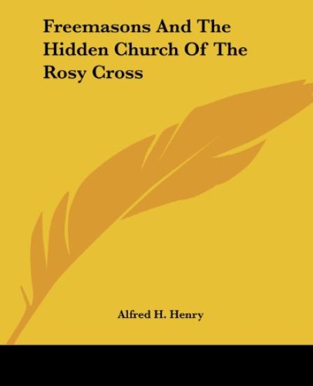 Freemasons and the Hidden Church of the Rosy Cross