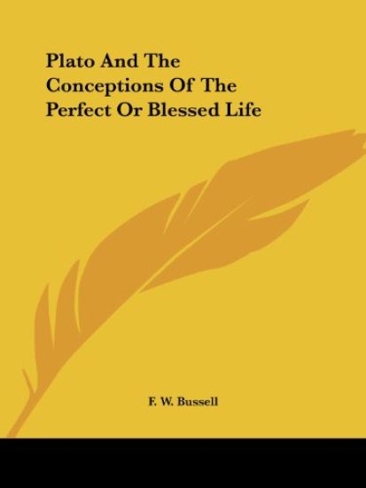Plato and the Conceptions of the Perfect or Blessed Life