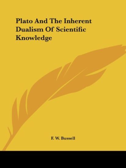 Plato and the Inherent Dualism of Scientific Knowledge