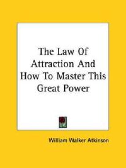 The Law of Attraction and How to Master This Great Power