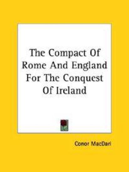 The Compact of Rome and England for the Conquest of Ireland