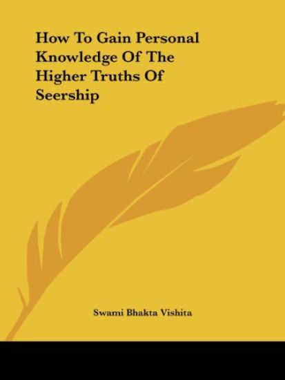 How to Gain Personal Knowledge of the Higher Truths of Seership