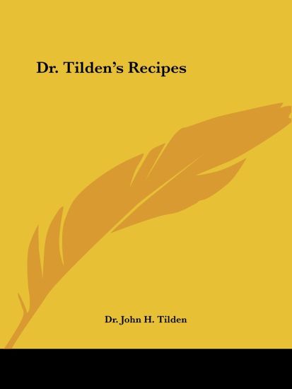 Dr. Tilden's Recipes