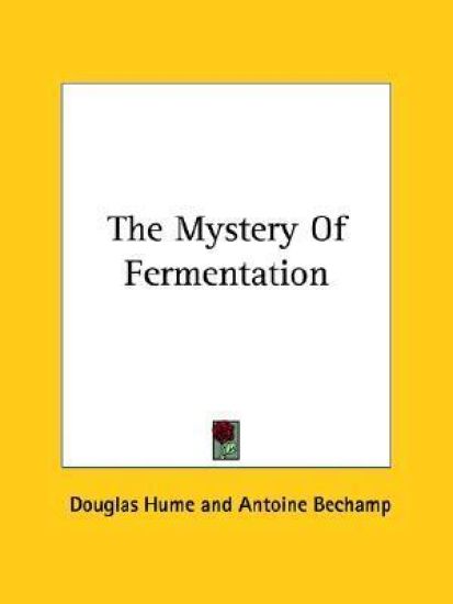The Mystery of Fermentation