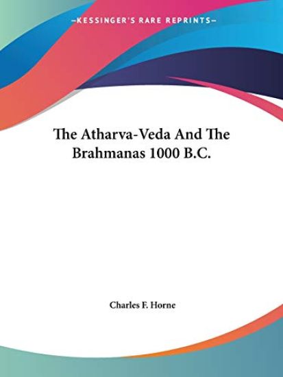 The Atharva-veda and the Brahmanas 1000 B.c.