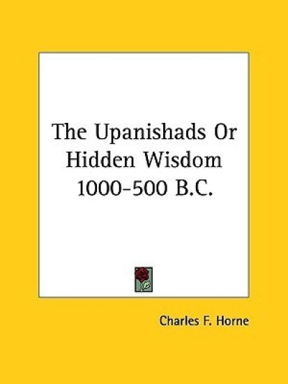 The Upanishads or Hidden Wisdom 1000-500 B.c.