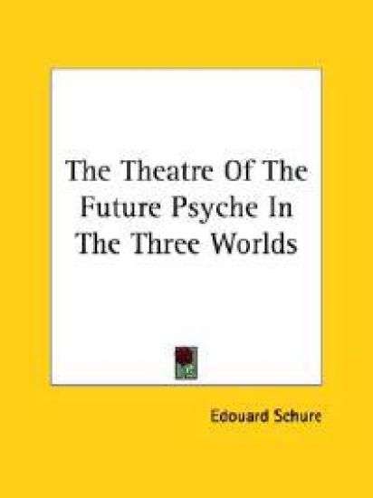 The Theatre of the Future Psyche in the Three Worlds