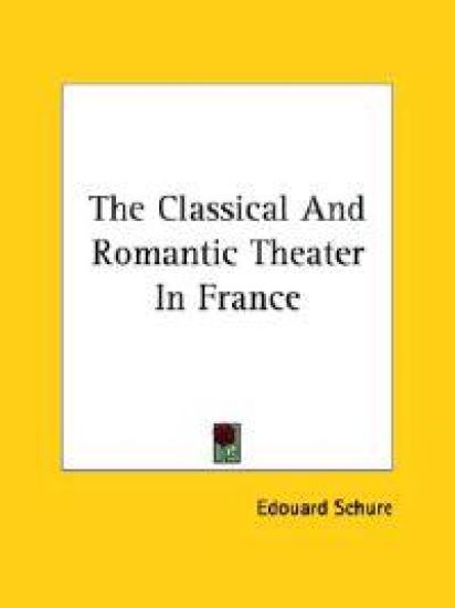 The Classical and Romantic Theater in France