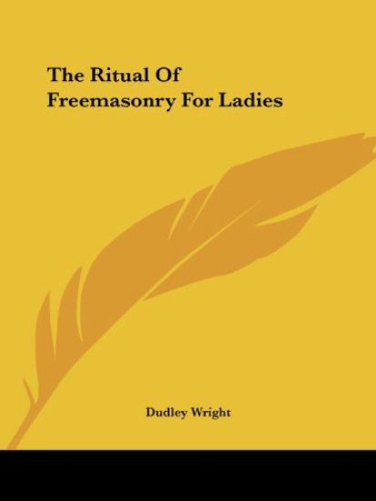 The Ritual of Freemasonry for Ladies