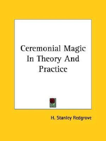 Ceremonial Magic in Theory and Practice
