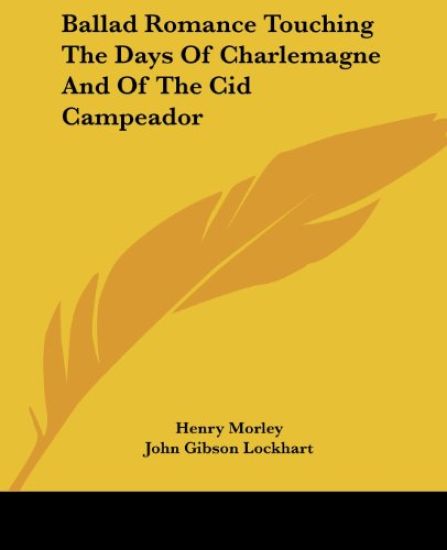 Ballad Romance Touching the Days of Charlemagne and of the Cid Campeador