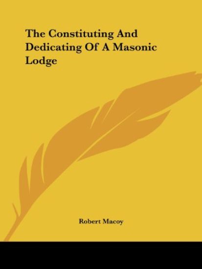 The Constituting and Dedicating of a Masonic Lodge