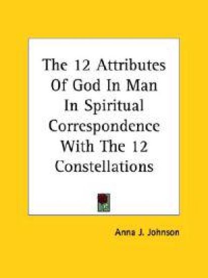 The 12 Attributes of God in Man in Spiritual Correspondence With the 12 Constellations