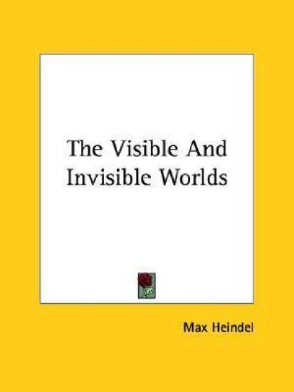 The Visible and Invisible Worlds