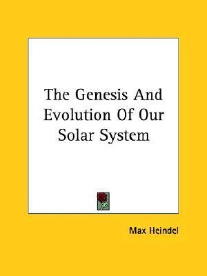 The Genesis and Evolution of Our Solar System
