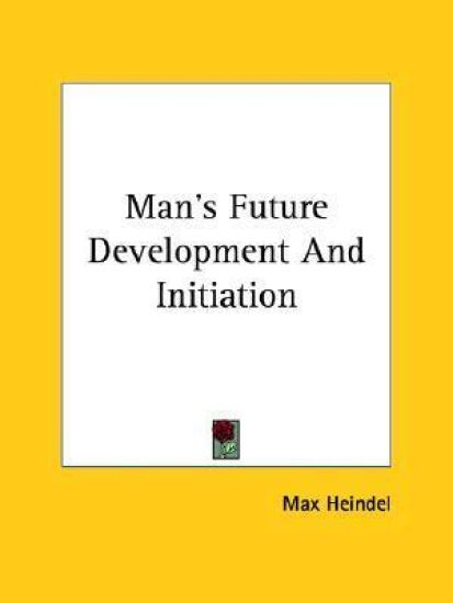 Man's Future Development and Initiation