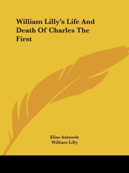 William Lilly's Life and Death of Charles the First