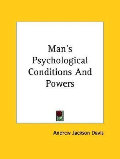 Man's Psychological Conditions and Powers