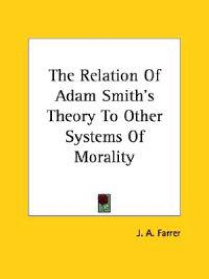 The Relation of Adam Smith's Theory to Other Systems of Morality