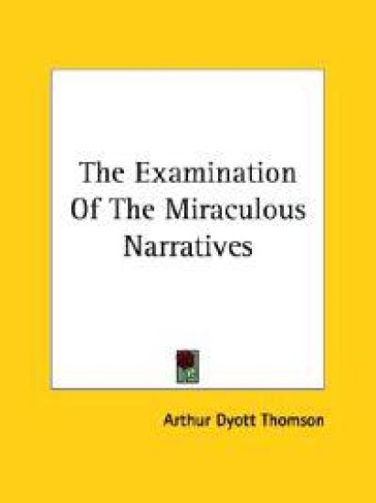 The Examination of the Miraculous Narratives