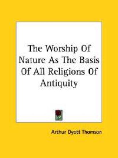 The Worship of Nature As the Basis of All Religions of Antiquity