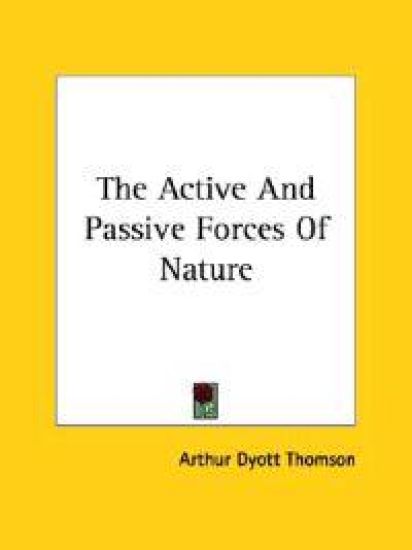 The Active and Passive Forces of Nature