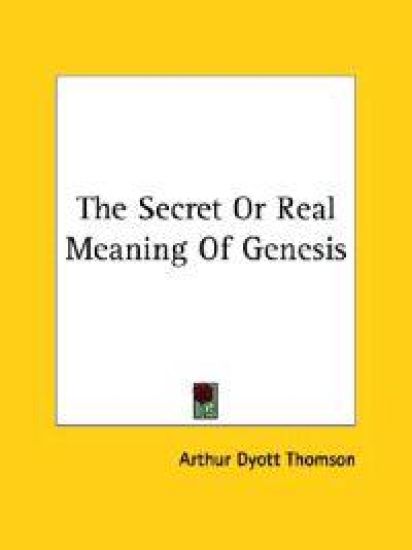 The Secret or Real Meaning of Genesis