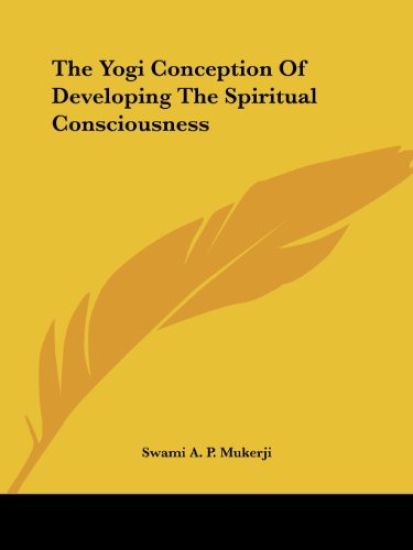 The Yogi Conception of Developing the Spiritual Consciousness