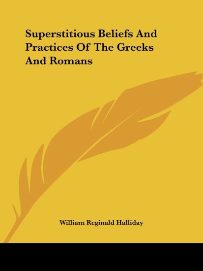 Superstitious Beliefs and Practices of the Greeks and Romans