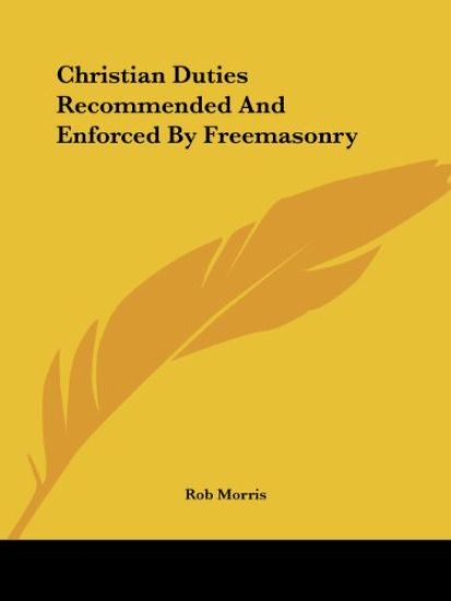 Christian Duties Recommended and Enforced by Freemasonry