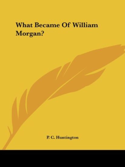 What Became of William Morgan?