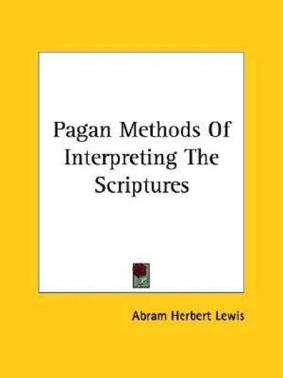 Pagan Methods of Interpreting the Scriptures