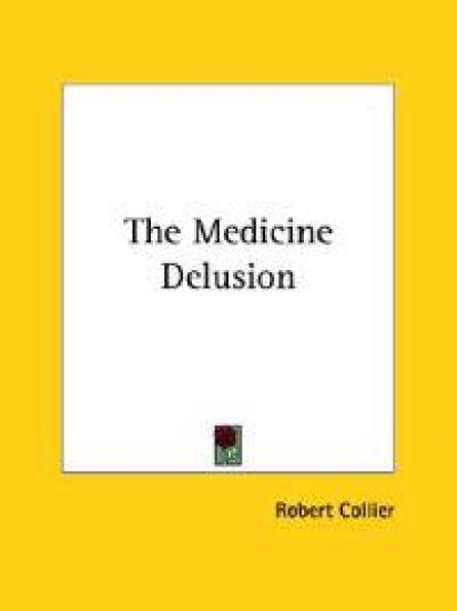 The Medicine Delusion