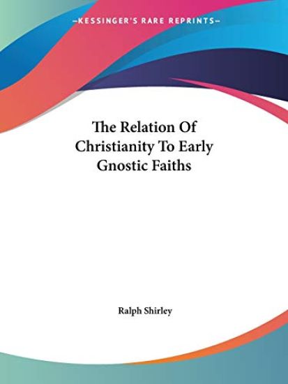 The Relation of Christianity to Early Gnostic Faiths