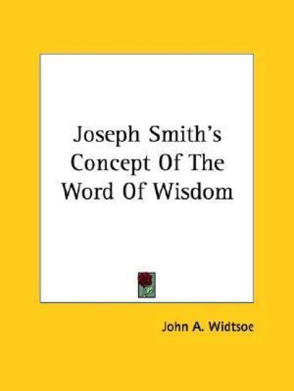Joseph Smith's Concept of the Word of Wisdom