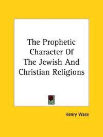 The Prophetic Character of the Jewish and Christian Religions
