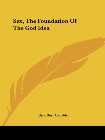 Sex, the Foundation of the God Idea