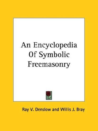 An Encyclopedia of Symbolic Freemasonry