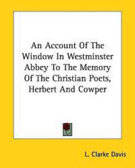 An Account of the Window in Westminster Abbey to the Memory of the Christian Poets, Herbert and Cowper