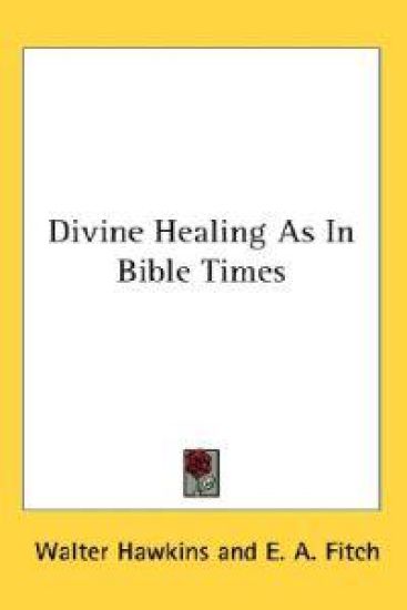 Divine Healing As in Bible Times