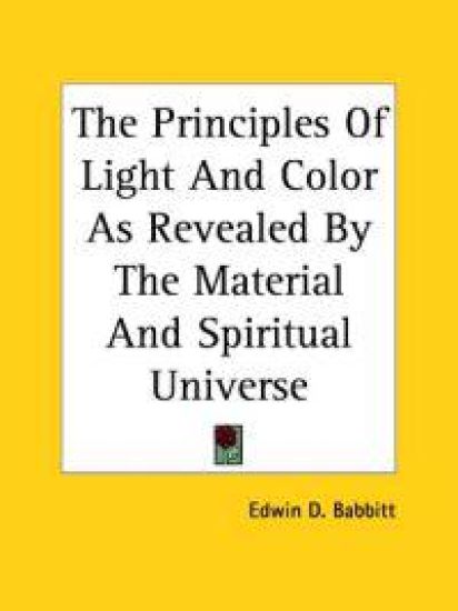 The Principles of Light and Color As Revealed by the Material and Spiritual Universe