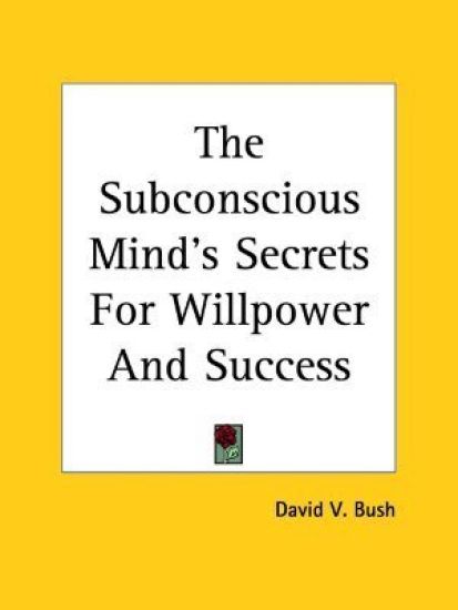 Subconscious Mind's Secrets For Willpower And Success