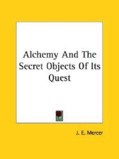 Alchemy and the Secret Objects of Its Quest