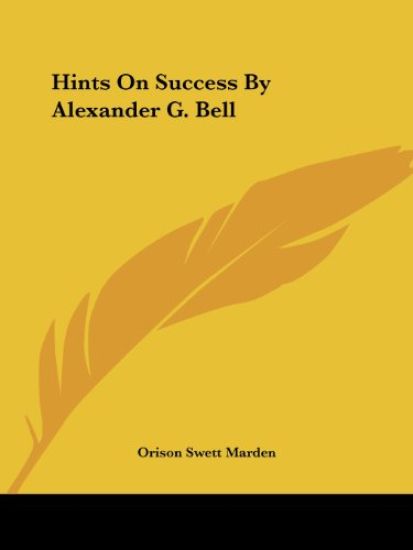 Hints on Success by Alexander G. Bell