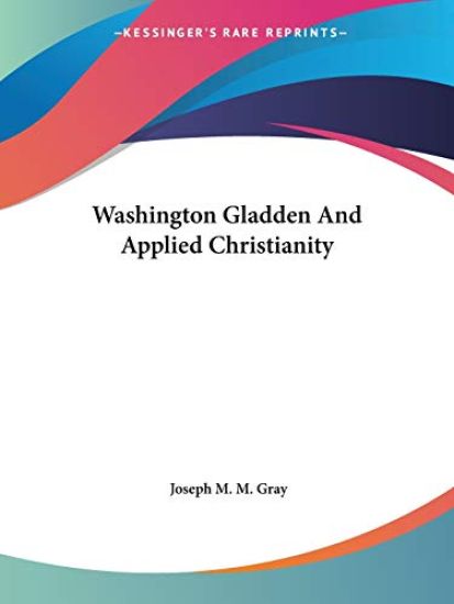 Washington Gladden and Applied Christianity