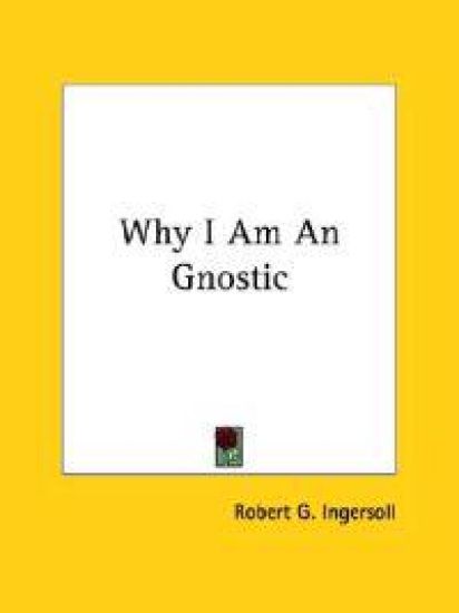 Why I Am an Gnostic