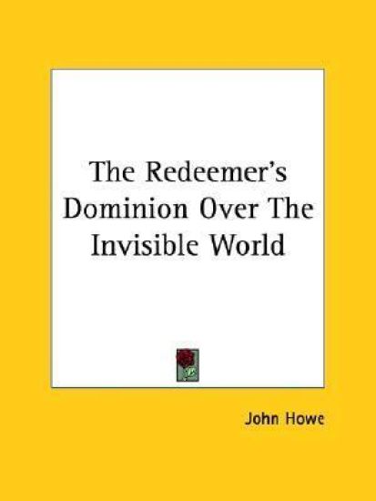 The Redeemer's Dominion over the Invisible World